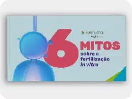 E-book – 6 mitos sobre a Fertilização in vitro